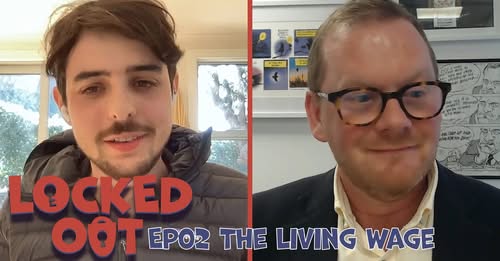 Locked out Ep02 - The Living Wage 
